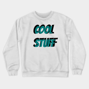 Cool stuff Crewneck Sweatshirt